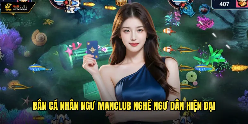 Bắn cá nhân ngư manclub hóa thân thành ngư dân chuyên nghiệp 2 Bắn cá nhân ngư manclub nghề ngư dân hiện đại