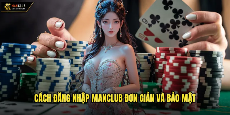 Đăng nhập Manclub trải nghiệm mượt mà trên mọi thiết bị 2 Cách đăng nhập manclub đơn giản và bảo mật