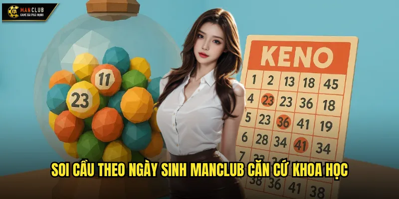 Soi cầu theo ngày sinh manclub ứng dụng số học trong dự đoán lô đề 2 Soi cầu theo ngày sinh manclub căn cứ khoa học