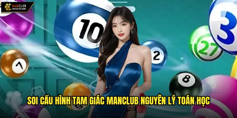 Soi cầu hình tam giác manclub nguyên lý toán học