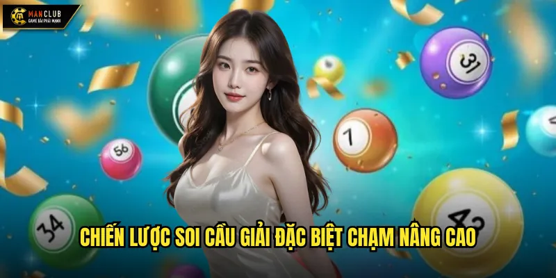 Chiến lược soi cầu giải đặc biệt chạm nâng cao
